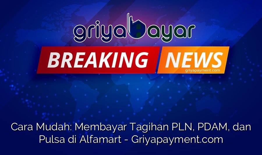Cara Mudah: Membayar Tagihan PLN, PDAM, dan Pulsa di Alfamart